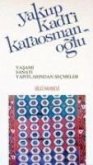 Yakup Kadri Karaosmanoglu Yasami, Sanati, Yapitlarindan Secmeler