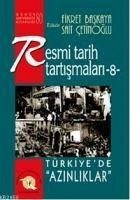 Resmi Tarih Tartismalari-8;Türkiyede Azinliklar - Bar Abraham, Abdulmesih; Marasli, Recep; Cetinoglu, Sait; Baskaya, Fikret; Gündogan, Cemil; Ceyhan Suvari, C.; Eken, Hakan; Mercan, Hakan; Beth-sawoce, Jan; Bayram Misir, Mustafa; Donef, Raco; Zarakolu, Ragip