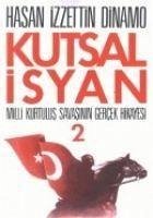 Kutsal Isyan 2; Milli Kurtulus Savasinin Gercek Hikayesi - Izzettin Dinamo, Hasan