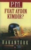 P. M. Fuat Aydin Kimdir - Türk, Hakan