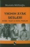 Yikimin Ayak Sesleri; Enver - Talat - Cemal Pasalar