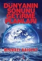 Dünyanin Sonunu Getirme Planlari - Baigent, Michael