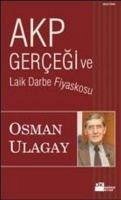 AKP Gercegi ve Laik Darbe Fiyaskosu - Ulagay, Osman