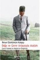 Doga ve Cevre Anlayisiyla Atatürk - G. Kalipci, Ilknur