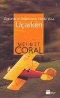 Zamanin ve Düsüncenin Sinirlarinda Ucarken - Coral, Mehmet