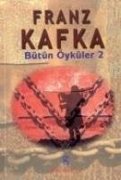 Bütün Öyküler- II - Kafka, Franz
