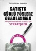 Satista Güclü Yönlere Odaklanmak; Satis Performansinizi Artirmak icin Stratejiler