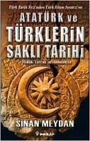 Atatürk ve Türklerin Sakli Tarihi - Meydan, Sinan