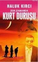 Zor Zamanda Kurt Durusu - Kirci, Haluk