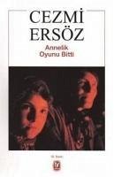 Annelik Oyunu Bitti - Ersöz, Cezmi