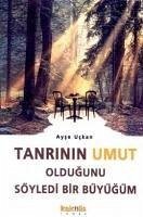 Tanrinin Umut Oldugunu Söyledi Bir Büyügüm - Uckan, Ayse