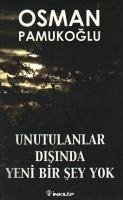 Unutulanlar Disinda Yeni Bir Sey Yok - Pamukoglu, Osman