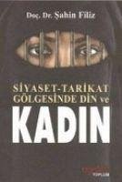 Siyaset Tarikat Gölgesinde Din ve Kadin - Filiz, Sahin