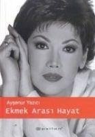 Ekmek Arasi Hayat - Yazici, Aysenur