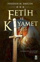 Fetih ve Kiyamet 1453 - M. Emecen, Feridun