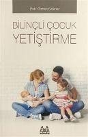 Bilincli Cocuk Yetistirme - Göknar, Özcan