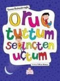 Oruc Tuttum Sevincten Uctum