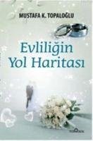 Evliligin Yol Haritasi - K. Topaloglu, Mustafa