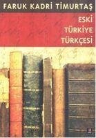 Eski Türkiye Türkcesi - Kadri Timurtas, Faruk