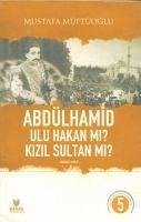 Abdülhamid Ulu Hakan Mi Kizil Sultan Mi Ikinci Cilt - Müftüoglu, Mustafa
