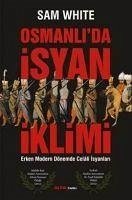 Osmanlida Isyan Iklimi - White, Sam