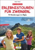 Die schönsten Erlebnistouren für Zwergerl, 70 Wanderungen im Allgäu