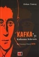 Kafkayi Kullanma Kilavuzu; Bir Fenomen Olarak Kafka - Tuncay, Orhan