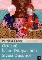 Ortacag Islam Dünyasinda Siyasi Düsünce - Crone, Patricia