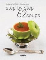 Step By Step 62 Soups - Aziz Sürük, Burak; Cakit, Cengiz