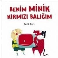 Benim Minik Kirmizi Baligim - Avci, Ferit