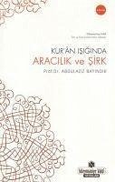 Kuran Isiginda Aracilik ve Sirk - Bayindir, Abdulaziz