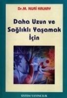 Daha Uzun ve Saglikli Yasamak Icin - Nuri Kalkay, M.