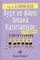 Ayse ve Ailesi Sinava Hazirlaniyor; El Ele Basariya - Kadir Özer, A.