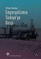 Emperyalizmin Türkiyeye Girisi - Kurmus, Orhan