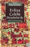 Evliya Celebi Diyarbekirde - Bruinessen, Martin van; Boeschoten, Hendrik