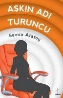 Askin Adi Turuncu - Atasoy, Semra