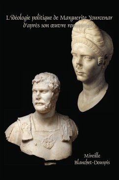 Cover L'idéologie politique de Marguerite Yourcenar d'après son oeuvre romanesque