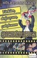 Türküm, dogruyum, caliskanim Sampiyonum - Arat, Süleyman