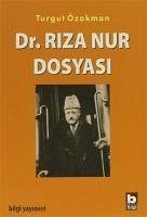 Dr. Riza Nur Dosyasi - Özakman, Turgut