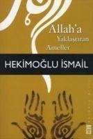 Allaha Yaklastiran Ameller - Ismail, Hekimoglu