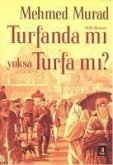 Turfanda mi yoksa Turfa mi; Sultan Abdülaziz ve II. Abdülhamid Zamaninda Islamci Bir Gencin Serüveni