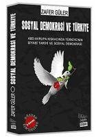 Sosyal Demokrasi ve Türkiye; ABD-Avrupa Kiskacinda Türkiyenin Siyasi Tarihi ve Sosyal Demokrasi - Güler, Zafer