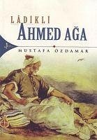 Ladikli Ahmed Aga - Özdamar, Mustafa