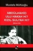 Abdülhamid Ulu Hakan Mi Kizil Sultan Mi