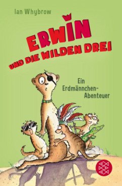 Erwin und die wilden drei / Erdmännchen-Abenteuer Bd.2 - Whybrow, Ian