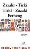 Zazaca - Türkce Türkce - Zazaca Sözlük - Zazaki - Tirki Tirki - Zazaki