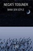 Bana Sen Söyle