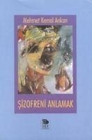 Sizofreni Anlamak - Kemal Arikan, Mehmet