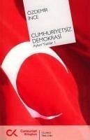 Cumhuriyetsiz Demokrasi - Ince, Özdemir
