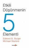 Etkili Düsünmenin 5 Elementi - B. Burger, Edward; Starbird, Michael